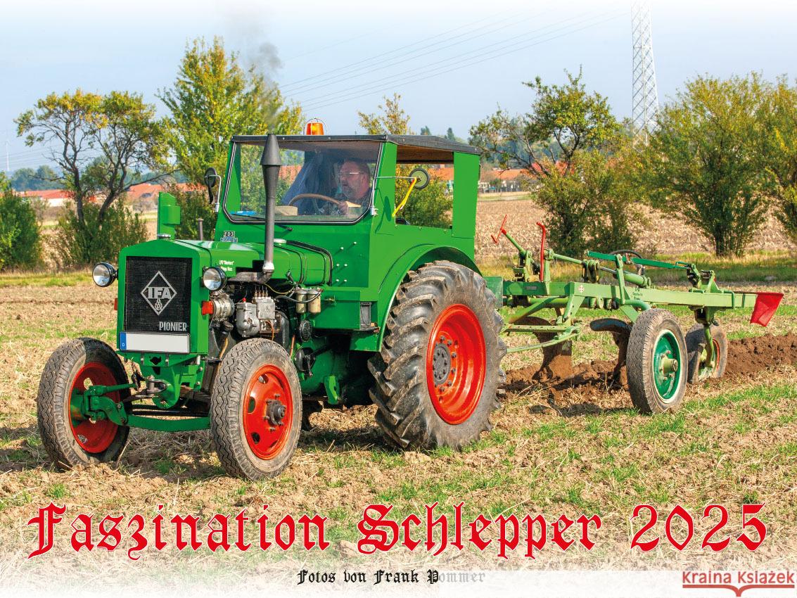 Faszination Schlepper Kalender 2025 Pommer, Frank 9783948794712 Motorsport-Bild-Verlag