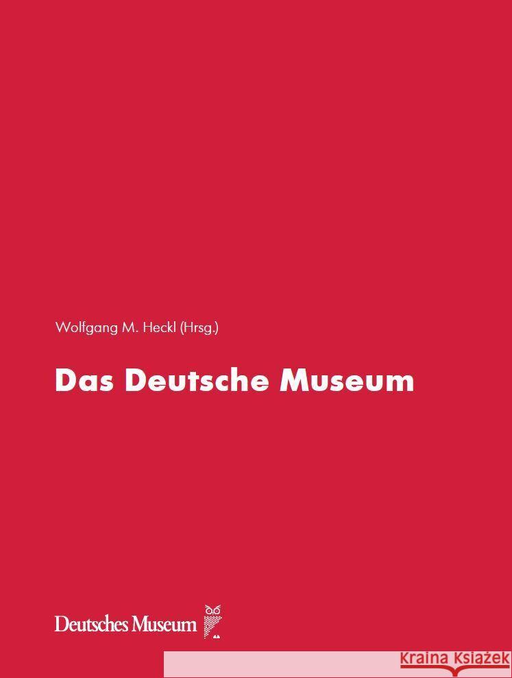 Das Deutsche Museum Heckl, Wolfgang M., Pelgjer, Sabine, Mönch, Kathrin 9783948808181