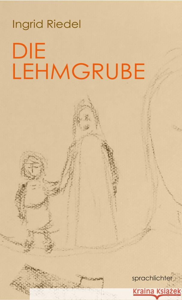 Die Lehmgrube Riedel, Ingrid 9783948824358