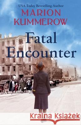 Fatal Encounter: An absolutely gripping and heartbreaking World War 2 saga Marion Kummerow 9783948865184 Marion Kummerow