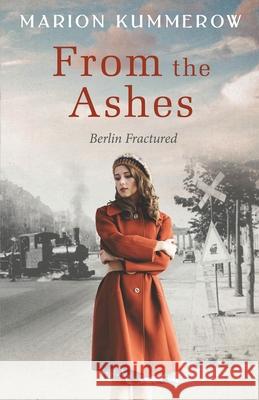 From the Ashes: A Gripping Post World War Two Historical Novel Marion Kummerow 9783948865252 Marion Kummerow