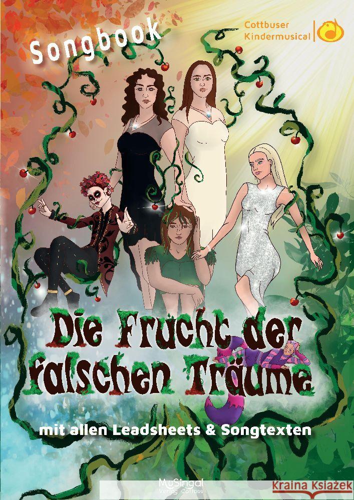 Songbook: Die Frucht der falschen Tr?ume: mit allen Leadsheets und Songtexten zum Musical Musingal Verlag Cottbus                  Torsten Karow 9783948870539