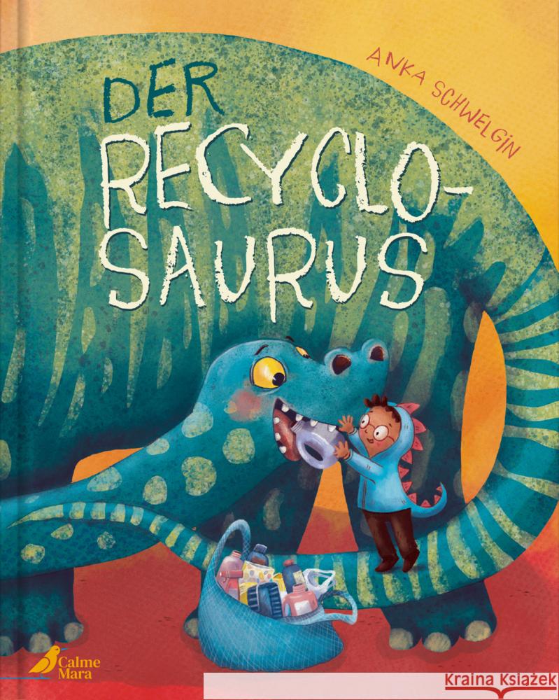 Der Recyclosaurus Schwelgin, Anka 9783948877460 CalmeMara Verlag