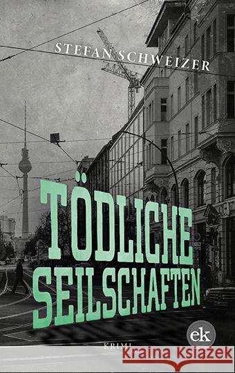 Tödliche Seilschaften Schweizer, Stefan 9783948972219 Verlag edition Krimi