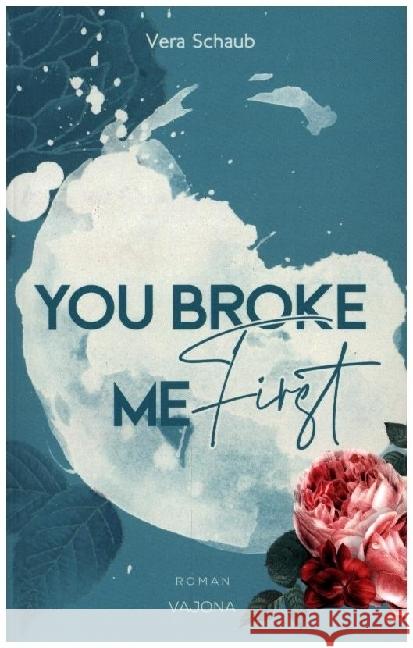 YOU BROKE ME First (Broke Me - Reihe 1) Schaub, Vera 9783948985431 Vajona Verlag