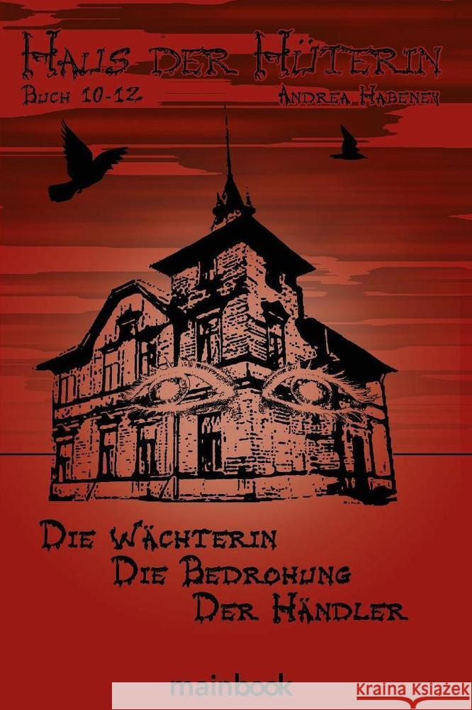 Haus der Hüterin: Buch 10-12 Habeney, Andrea 9783948987022 mainbook Verlag