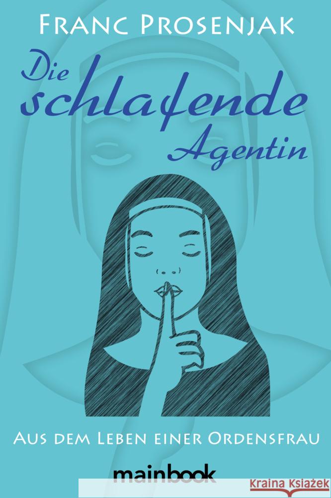 Die schlafende Agentin Prosenjak, Franc 9783948987824 mainbook Verlag