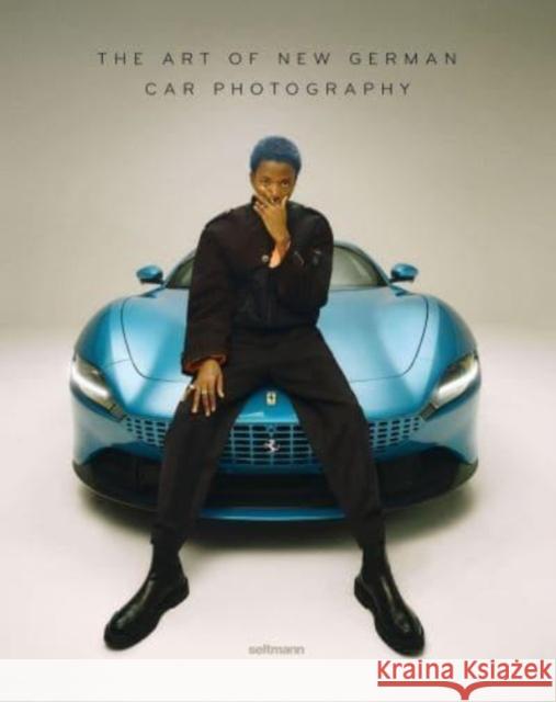 The Art of New German Car Photography: Autoalbum 06 Oliver Seltmann 9783949070273 Seltmann Publishers Gmbh