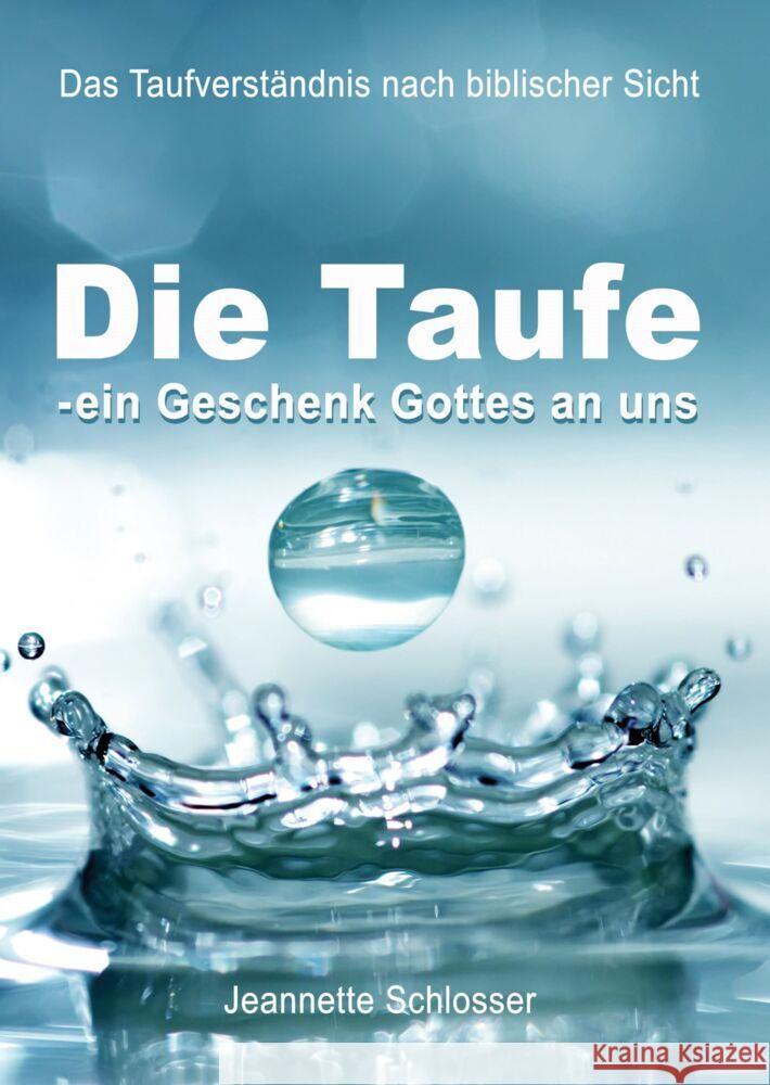 Die Taufe - ein Geschenk Gottes an uns Schlosser, Jeannette 9783949073250