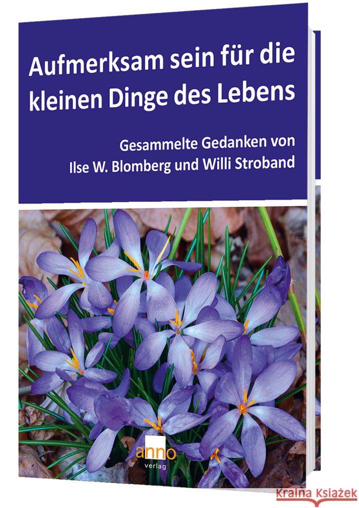 Aufmerksam sein für die kleinen Dinge des Lebens Blomberg, Ilse W., Stroband, Willi 9783949145049