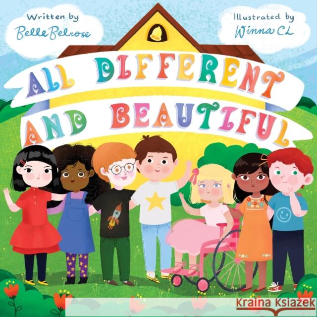 All Different and Beautiful: A Children's Book about Diversity, Kindness, and Friendships Belle Belrose, Winna CL 9783949152009 8bc Publishing