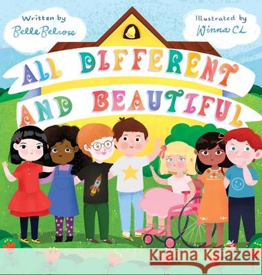 All Different and Beautiful: A Children's Book about Diversity, Kindness, and Friendships Belle Belrose Winna CL 9783949152016 8bc Publishing