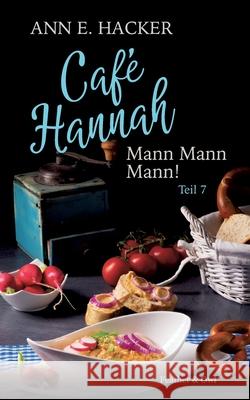 Caf? Hannah - Teil 7: Mann Mann Mann! Ann E. Hacker 9783949181146 Feather & Owl