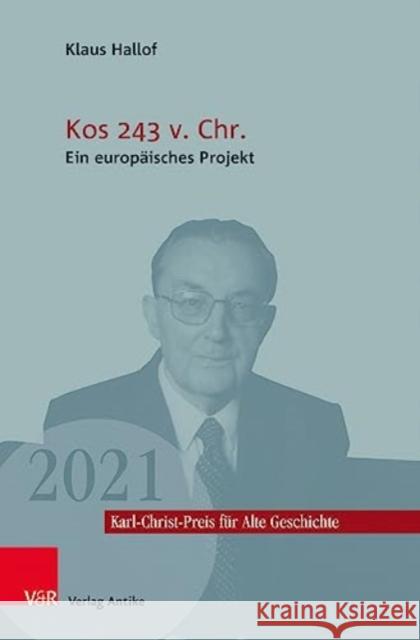 Kos 243 v. Chr.: Ein europaisches Projekt Klaus Hallof Stefan Rebenich Hartmut Leppin 9783949189548