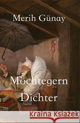 Möchtegern-Dichter: Erzählungen Gunay, Merih 9783949197284