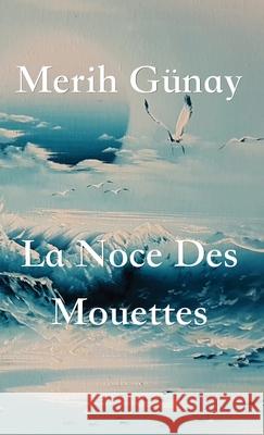 La Noce Des Mouettes Merih Gunay Anita Tatlier 9783949197420 Texianer Verlag