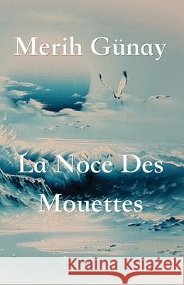 La Noce Des Mouettes Merih Gunay Anita Tatlier 9783949197437 Texianer Verlag