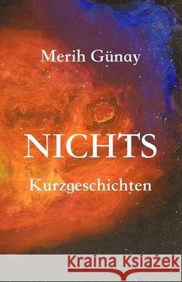 Nichts: Kurzgeschichten Merih Gunay Hulya Engin  9783949197505