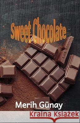 Sweet Chocolate Gunay, Merih 9783949197536 Texianer Verlag