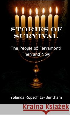 Stories of Survival: The People of Ferramonti: Then and Now Yolanda Ropschitz-Bentham 9783949197819 Texianer Verlag