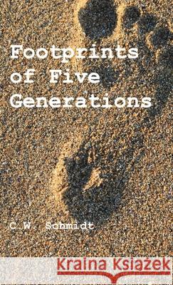 Footprints of Five Generations C Schmidt, Stephen A Engelking 9783949197840 Texianer Verlag