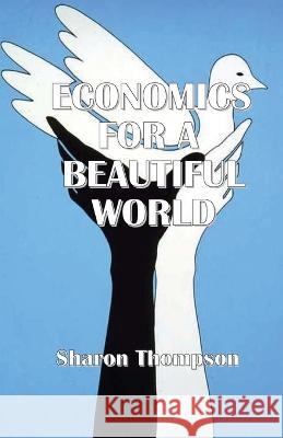 Economics for a Beautiful World Sharon Thompson 9783949197949 Texianer Verlag