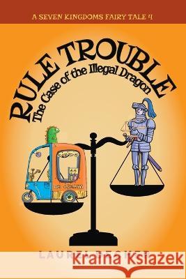 Rule Trouble: The Case of the Illegal Dragon Laurel Decher   9783949220012 Bumpity Boulevard Press