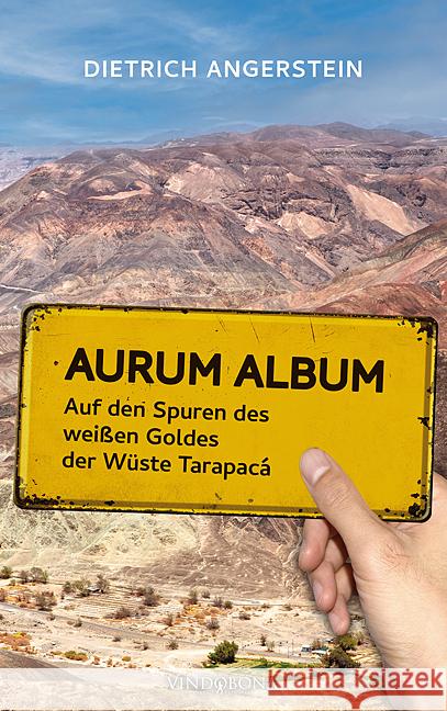 Aurum Album: Auf den Spuren des weißen Goldes der Wüste Tarapacá Angerstein, Dietrich 9783949263309