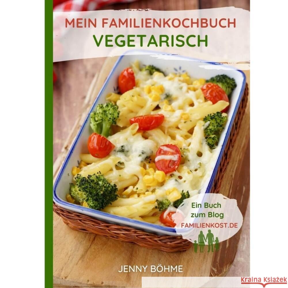 Mein Familienkochbuch - vegetarisch Böhme, Jenny 9783949266072 Familienkost / Böhme