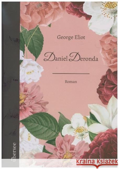 Daniel Deronda Eliot, George 9783949292064 Überseeverlag