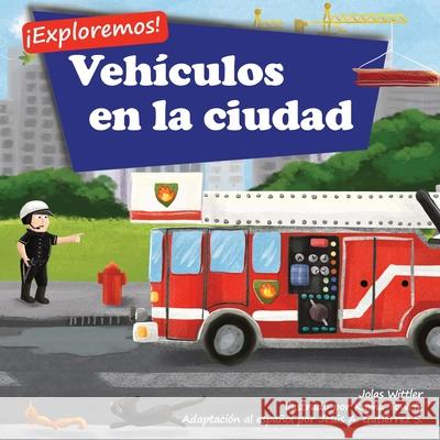¡Exploremos! Vehículos en la ciudad: Un libro de rimas con ilustraciones sobre camiones y carros para niños de edades comprendidas entre 2 y 4 años [H Wittler, Jolas 9783949304040 Curious World Books