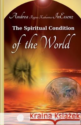 The Spiritual Condition of the World Andrea Regina Katharina Inessenz, Roland H -P Lutz, Vincenzo Benestante 9783949324109 Edition Inessenz