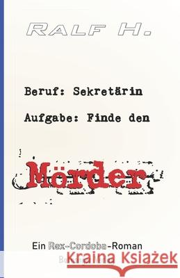 Beruf: Sekretärin - Aufgabe: Finde den Mörder H, Ralf 9783949417085 Botnanger Verlag