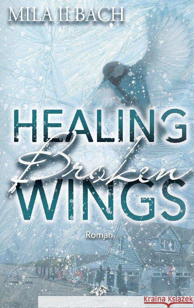 Healing Broken Wings I Romantic Suspense mit Wintervibes in S?dengland Mila Ilbach 9783949530159