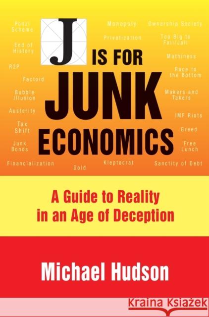J Is for Junk Economics: A Guide to Reality in an Age of Deception Michael Hudson 9783949546006 Islet