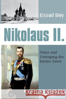 Nikolaus II.: Glanz und Untergang des letzten Zaren Essad Bey 9783949550003 Verlag H. J. Maurer