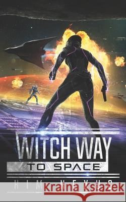 Witch Way to Space: Witch Way Chronicles #01 Kim Nexus 9783949552007