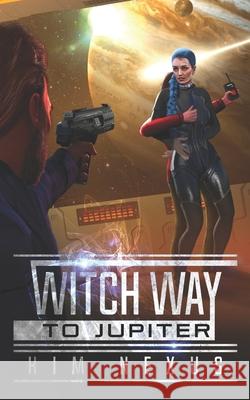 Witch Way to Jupiter: Witch Way Chronicles #02 Kim Nexus 9783949552083