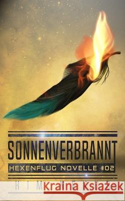 Sonnenverbrannt: Ein Science Fantasy Action Abenteuer (Hexenflug Novelle #02) Kim Nexus 9783949552205