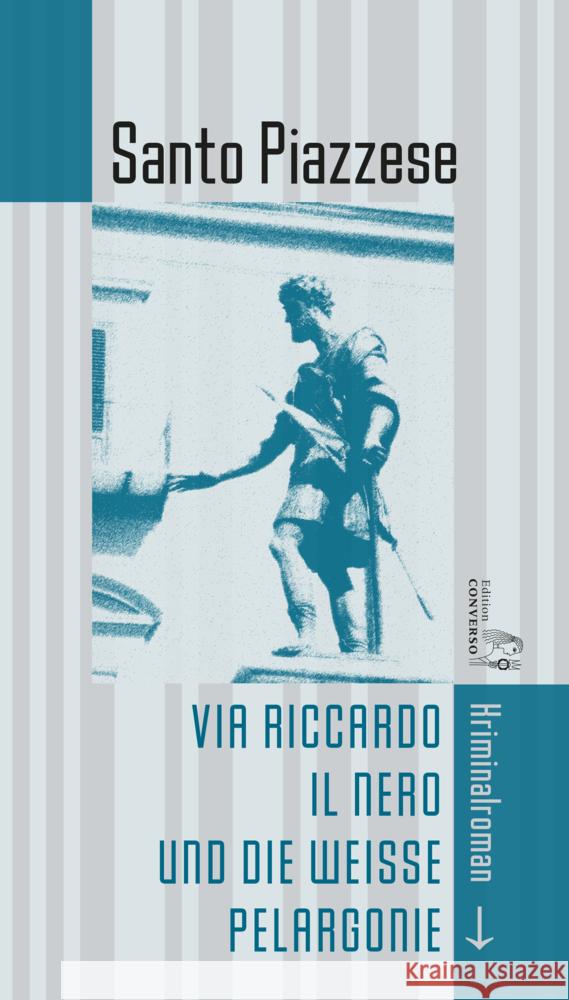 Via Riccardo il Nero und die weiße Pelargonie Piazzese, Santo 9783949558245 Edition CONVERSO