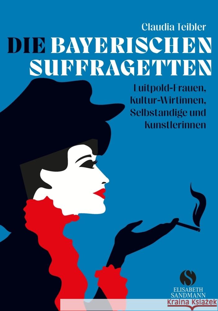 Die Bayerischen Suffragetten Teibler, Claudia 9783949582097 Sandmann, München