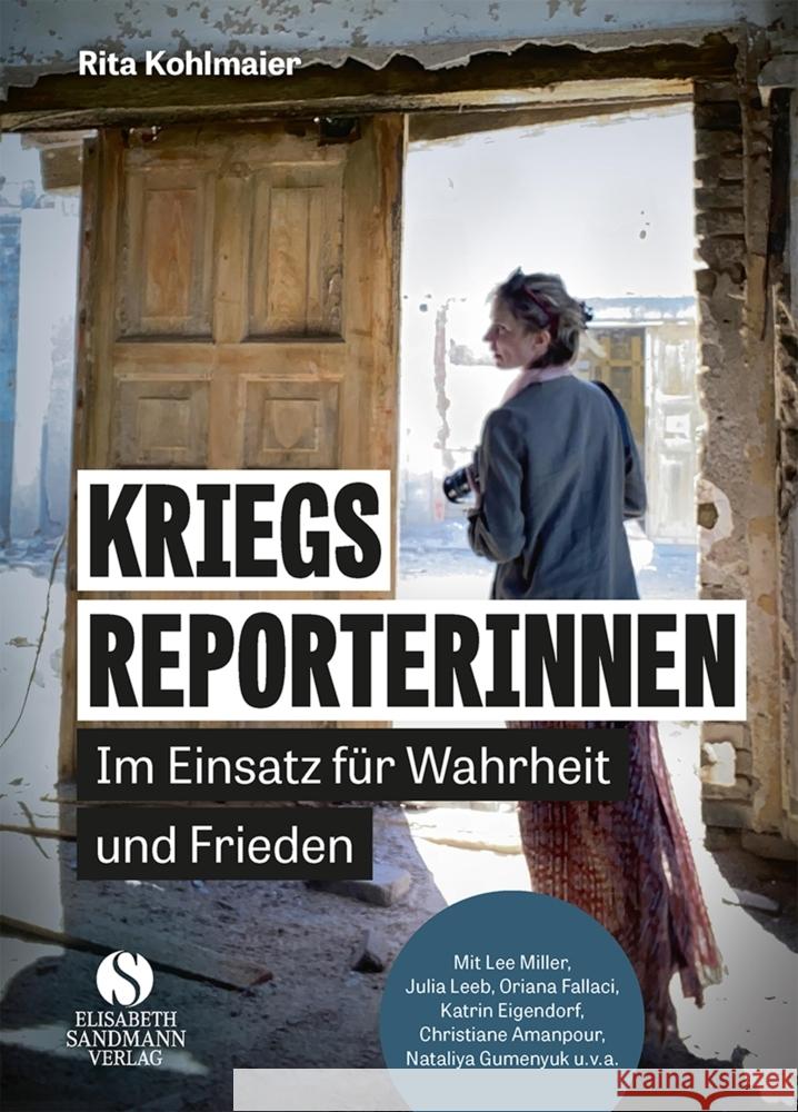 Kriegsreporterinnen - Im Einsatz für Wahrheit und Frieden Kohlmaier, Rita 9783949582103 Sandmann, München