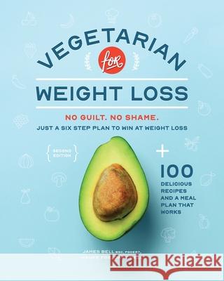 Vegetarian for Weight Loss: No Guilt. No Shame. Just a Six Step Plan to Win at Weight Loss. Hauke Fox David Bell James Bell 9783949644009 Hurrythefoodup