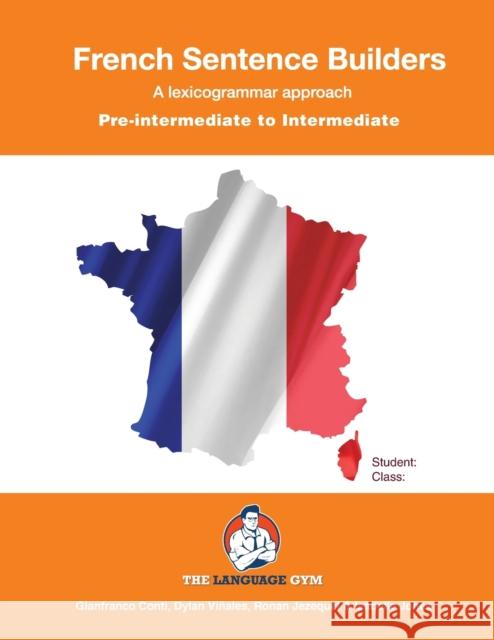 French Sentence Builders - A Lexicogrammar approach: Pre-intermediate to Intermediate Isabelle Jones Dr Gianfranco Conti Dylan Vinales 9783949651120 Piefke Trading Singapore