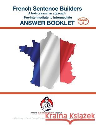 FRENCH SENTENCE BUILDERS - Pre - I - ANSWER BOOK: Sentence Builder Dylan Vinales Dr Gianfranco Conti Julien Barrett 9783949651137