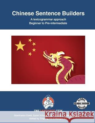 Chinese Sentence Builders - A Lexicogrammar approach: Chinese Sentence Builders - Beginner to Pre-intermediate Tingting Yin Dr Gianfranco Conti Chris Webster 9783949651168 Piefke Trading Singapore