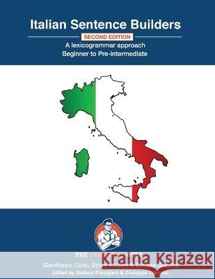 Italian Sentence Builders - A Lexicogrammar approach: Beginner to Pre-intermediate Stefano Pianigiani Dr Gianfranco Conti Simona Gravina 9783949651205