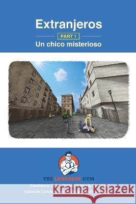 Extranjeros - Part 1 - Un chico misterioso: Spanish Sentence Builder - Readers Carlota Viguer Seri?? Gianfranco Conti Roberto Jover Soro 9783949651243