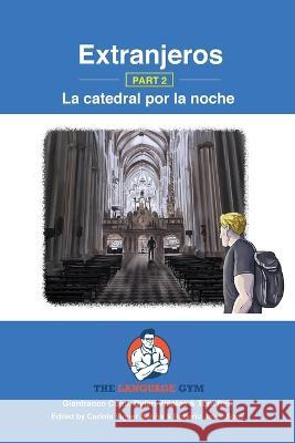 Extranjeros - Part 2 - La catedral por la noche: Spanish Sentence Builder - Readers Carlota Viguer Seri?? Gianfranco Conti Roberto Jover Soro 9783949651427