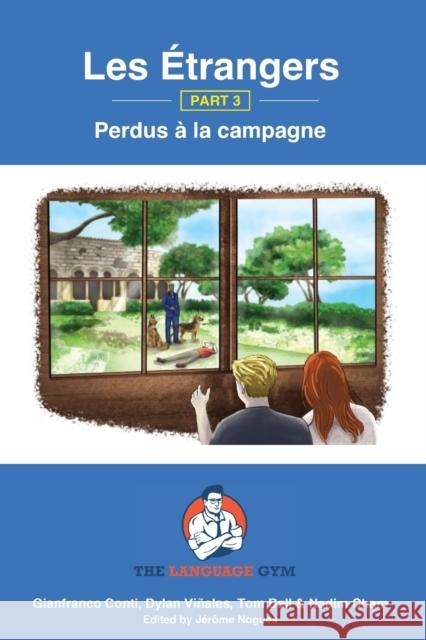 Les Etrangers - Book 3 - Perdus a la campagne: French Sentence Builder - Readers Dylan Vinales Dr Gianfranco Conti Tom Ball 9783949651656 Piefke Trading Singapore